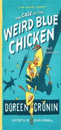 The Case of the Weird Blue Chicken: The Next Misadventure (The Chicken Squad) by Doreen Cronin Paperback Book