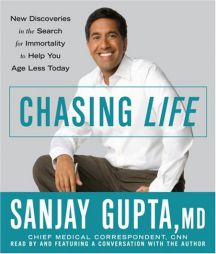 Chasing Life: New Discoveries in the Search for Immortality to Help You Age Less Today by Sanjay Gupta Paperback Book