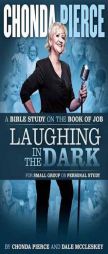 Laughing in the Dark Bible Study by Chonda Pierce Paperback Book