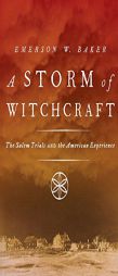 A Storm of Witchcraft: The Salem Trials and the American Experience (Pivotal Moments in American History) by Emerson W. Baker Paperback Book