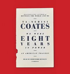 We Were Eight Years in Power: An American Tragedy by Ta-Nehisi Coates Paperback Book