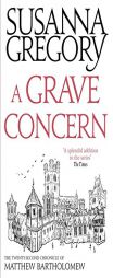 A Grave Concern: The Twenty Second Chronicle of Matthew Bartholomew (Chronicles of Matthew Bartholomew) by Susanna Gregory Paperback Book