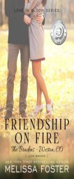 Friendship on Fire (Love in Bloom: The Bradens, Book Three) (Volume 6) by Melissa Foster Paperback Book
