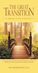 The Great Transition: Bridges to the Afterlife by Ann Frazier West Paperback Book