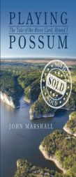 Playing Possum: The Tale of the River Card, Round I by John Marshall Paperback Book