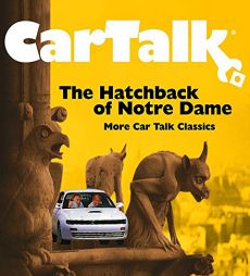 Car Talk: Hatchback of Notre Dame: MORE CAR TALK CLASSICS by Not Available Paperback Book