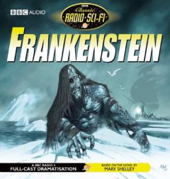 Frankenstein: Classic Radio Sci-Fi by Mary Wollstonecraft Shelley Paperback Book