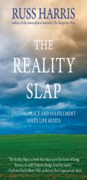 The Reality Slap: Finding Peace and Fulfillment When Life Hurts by Russ Harris Paperback Book