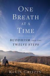 One Breath at a Time: Buddhism and the Twelve Steps by Kevin Griffin Paperback Book