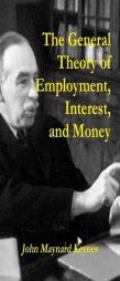 The General Theory of Employment, Interest, and Money by John Maynard Keynes Paperback Book