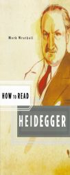How to Read Heidegger (How to Read) by Mark Wrathall Paperback Book
