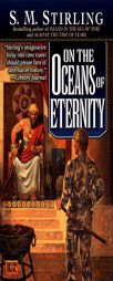 On the Oceans of Eternity by S. M. Stirling Paperback Book