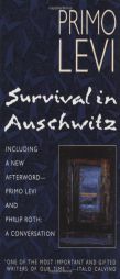 Survival in Auschwitz: The Nazi Assault on Humanity by Primo Levi Paperback Book