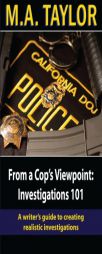 From a Cop's Viewpoint: Investigations 101: Law Enforcement 101 (Volume 1) by M. a. Taylor Paperback Book
