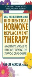 What You Must Know About Biodentical Hormone Therapy for Menopause: An Alternaaative Spprosch to Effectively Tresting the Systoms of Menopause by Amy L. Hawkins Paperback Book