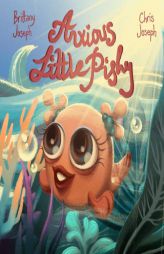 Anxious Little Pishy by Brittany Joseph Paperback Book