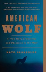 American Wolf: A True Story of Survival and Obsession in the West by Nate Blakeslee Paperback Book