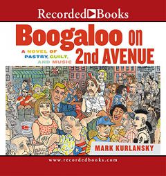 Boogaloo on 2nd Avenue of Pastry, Guilt, and Music by Mark Kurlansky Paperback Book