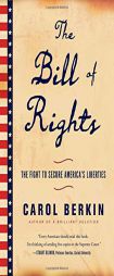 The Bill of Rights: The Fight to Secure America's Liberties by Carol Berkin Paperback Book