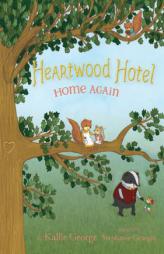 Heartwood Hotel, Book 4 Home Again by Kallie George Paperback Book