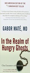 In the Realm of Hungry Ghosts: Close Encounters with Addiction by Gabor Mate Paperback Book