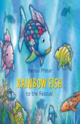 Rainbow Fish to the Rescue! by Marcus Pfister Paperback Book