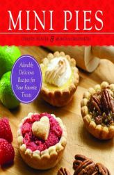 Mini Pies: Adorable and Delicious Recipes for Your Favorite Treats by Christy Beaver Paperback Book