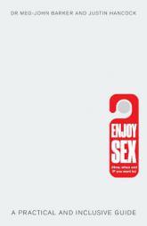 Enjoy Sex: (How, When and If You Want To): A Practical and Inclusive Guide by Meg-John Barker Paperback Book