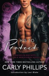 His to Protect: A Bodyguard Bad Boys/Masters and Mercenaries Novella by Carly Phillips Paperback Book