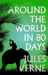 Around the World in Eighty Days (Collins Classics) by Jules Verne Paperback Book