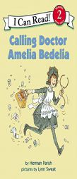 Calling Doctor Amelia Bedelia (I Can Read Book 2) by Herman Parish Paperback Book