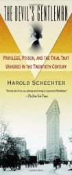 The Devil's Gentleman: Privilege, Poison, and the Trial That Ushered in the Twentieth Century by Harold Schechter Paperback Book