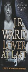 Lover At Last: A Novel of the Black Dagger Brotherhood by J. R. Ward Paperback Book