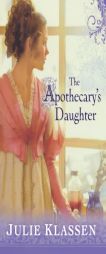 The Apothecary's Daughter by Julie Klassen Paperback Book