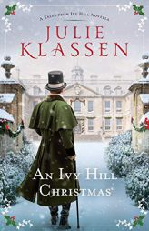 An Ivy Hill Christmas: A Tales from Ivy Hill Novella by Julie Klassen Paperback Book