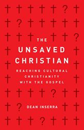 The Unsaved Christian: Reaching Cultural Christians with the Gospel by Dean Inserra Paperback Book