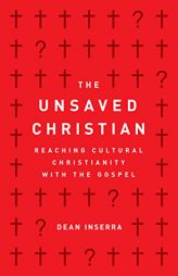 The Unsaved Christian: Reaching Cultural Christians with the Gospel by Dean Inserra Paperback Book