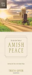 The One Year Book of Amish Peace: Hearing God's Voice in the Simple Things by Tricia Goyer Paperback Book
