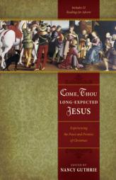 Come, Thou Long-Expected Jesus: Experiencing the Peace and Promise of Christmas by Nancy Guthrie Paperback Book