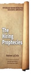 The Hiring Prophecies: Psychology behind Recruiting Successful Employees: A milewalk Business Book by Andrew LaCivita Paperback Book
