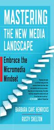 Mastering the New Media Landscape: Embrace the Micromedia Mindset by Barbara Henricks Paperback Book