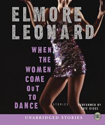 When the Women Come Out to Dance: Stories by Elmore Leonard Paperback Book