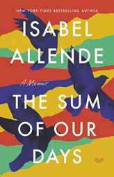 The Sum of Our Days: A Memoir by Isabel Allende Paperback Book