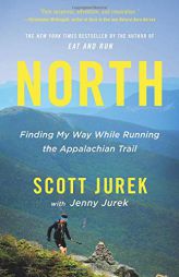 North: Finding My Way While Running the Appalachian Trail by Scott Jurek Paperback Book
