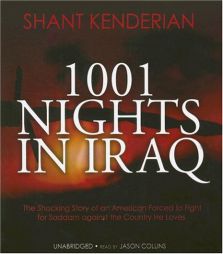 1001 Nights in Iraq: The Shocking Story of an American Forced to Fight for Saddam against the Country He Loves by Shant Kenderian Paperback Book