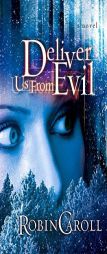 Deliver Us from Evil by Robin Caroll Paperback Book