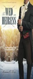 To Wed an Heiress by Rosanne E. Lortz Paperback Book