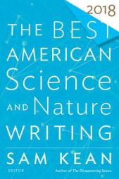 The Best American Science and Nature Writing 2018 by Sam Kean Paperback Book