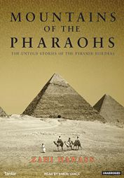 Mountains of the Pharaohs: The Untold Story of the Pyramid Builders by Zahi A. Hawass Paperback Book