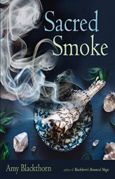 Sacred Smoke: Clear Away Negative Energies and Purify Body, Mind, and Spirit by Amy Blackthorn Paperback Book